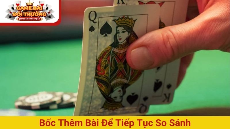 Bốc thêm bài để tiếp tục so sánh