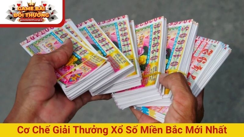 Cơ chế giải thưởng xổ số miền Bắc mới nhất